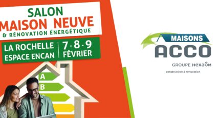 Retrouvez Maisons Acco au Salon Maison Neuve & Rénovation Énergétique à La Rochelle !